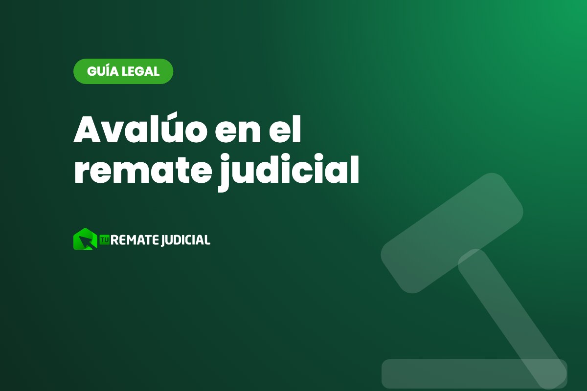 Avalúo en el remate judicial: cómo se calcula el valor del bien