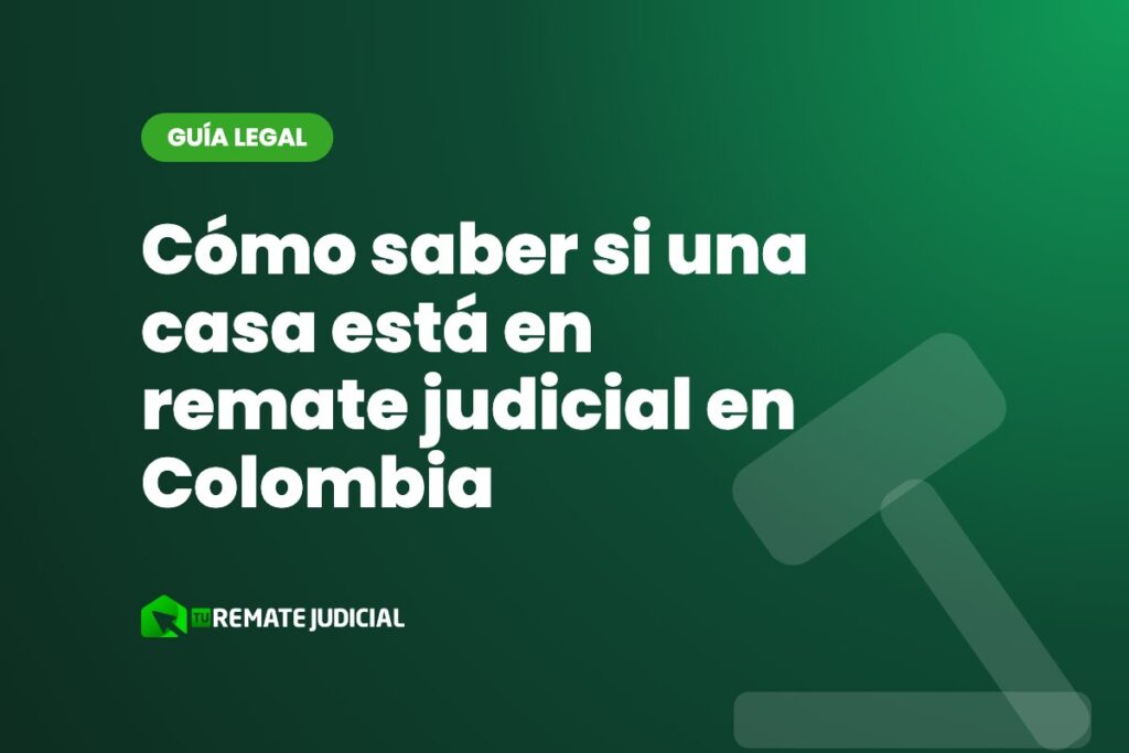 Cómo saber si una casa está en remate judicial en Colombia