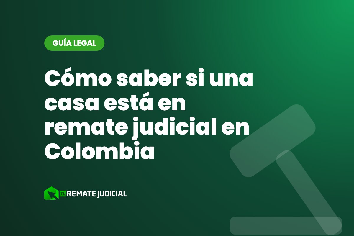 Cómo saber si una casa está en remate judicial en Colombia