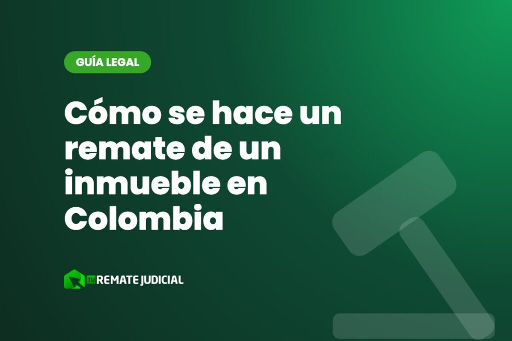 Cómo se hace un remate de un inmueble en Colombia