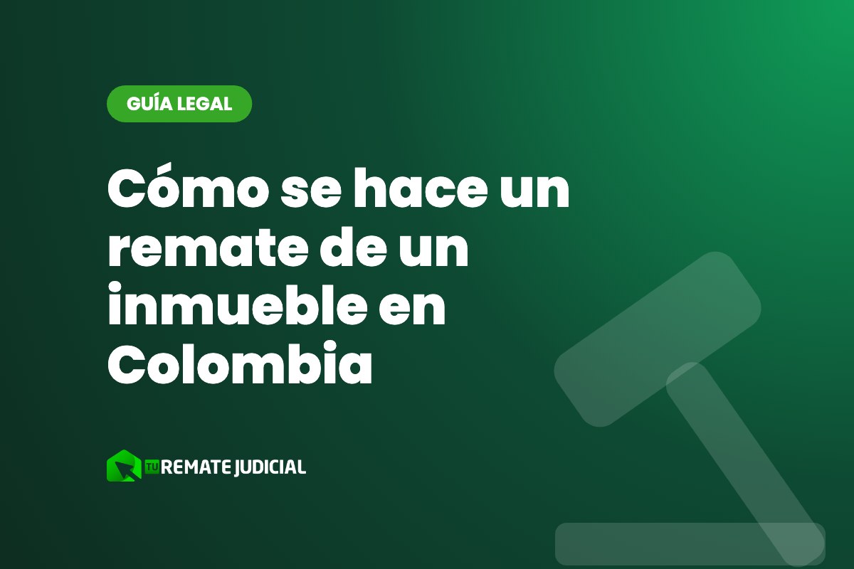 Cómo se hace un remate de un inmueble en Colombia