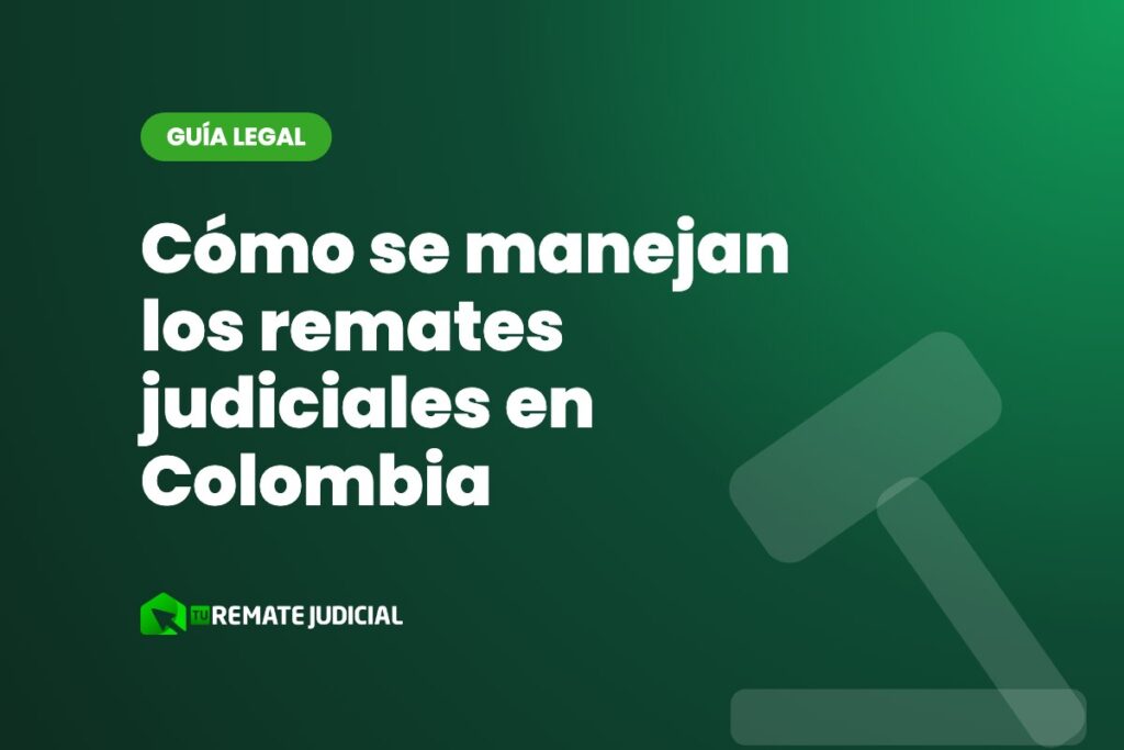 Cómo se manejan los remates judiciales en Colombia
