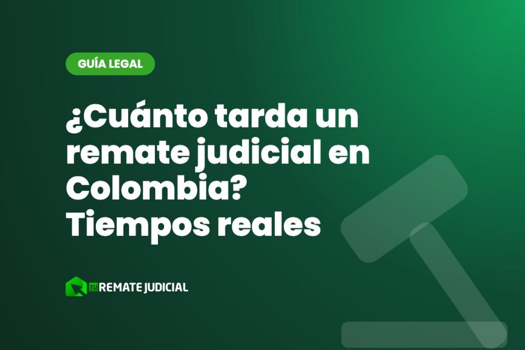 ¿Cuánto tarda un remate judicial en Colombia? Tiempos reales