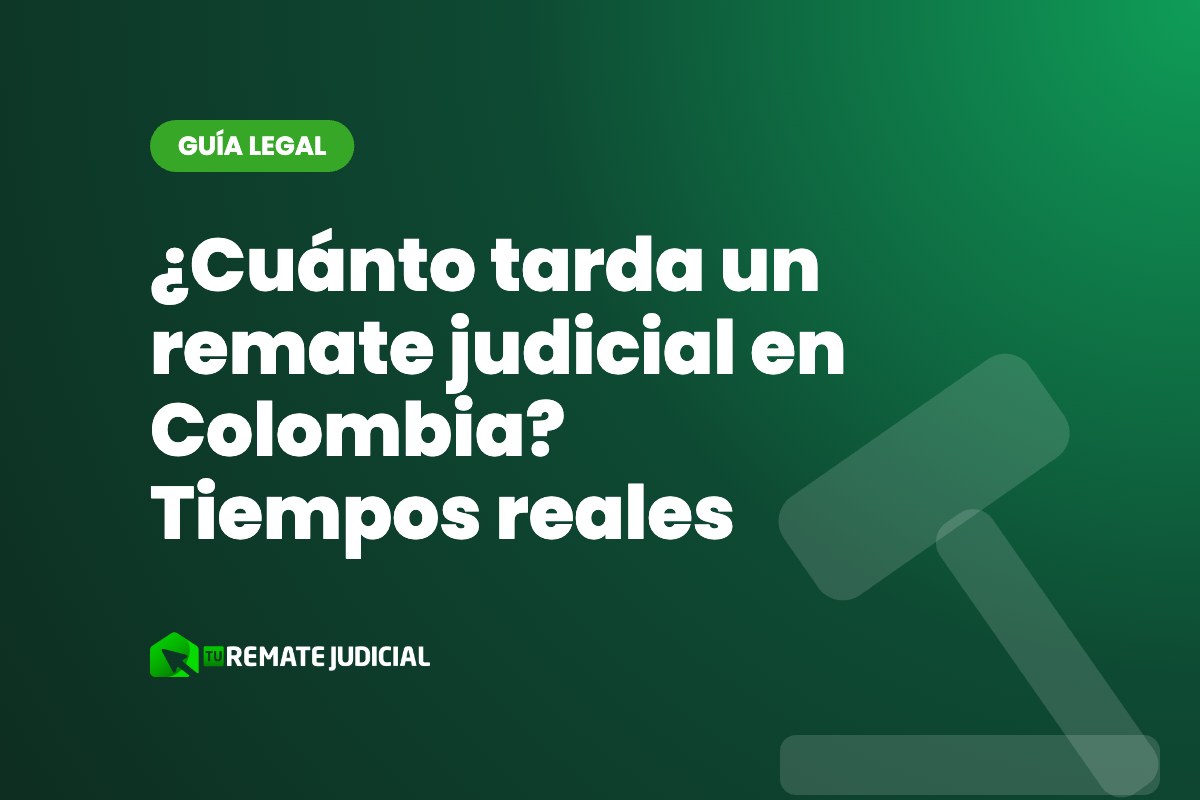 ¿Cuánto tarda un remate judicial en Colombia? Tiempos reales
