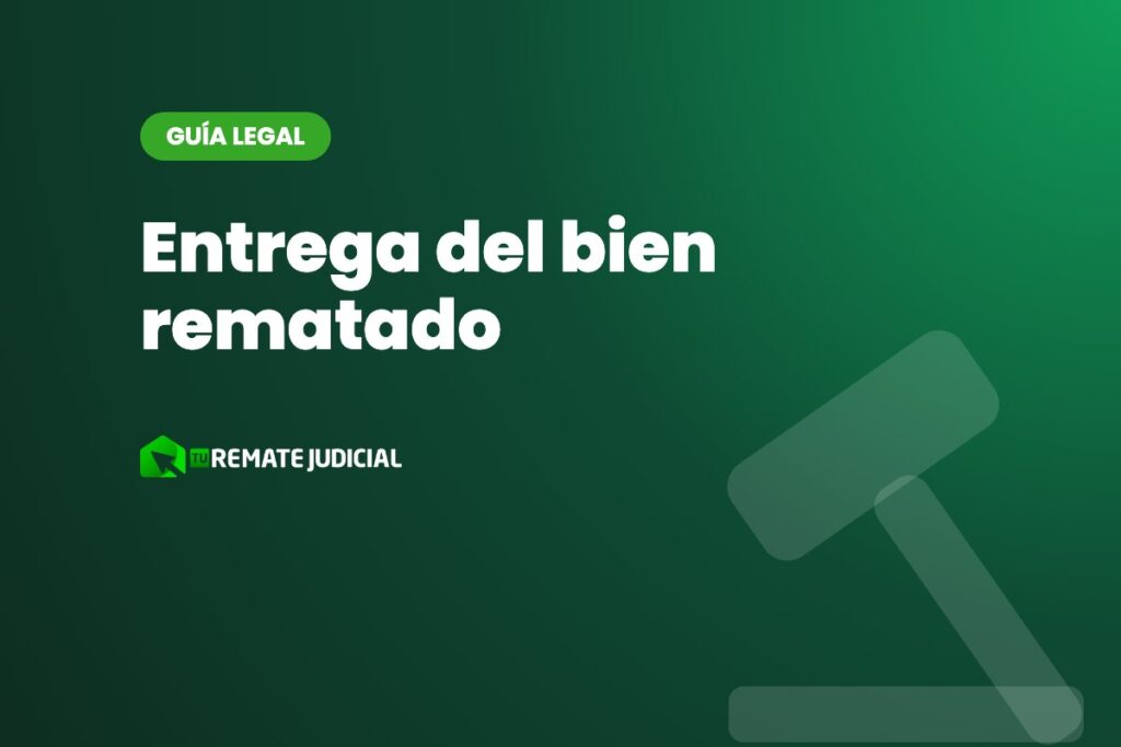 Entrega del bien rematado: qué hacer si el inmueble está ocupado