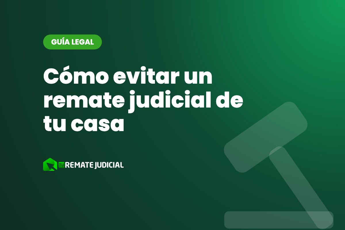 Cómo evitar un remate judicial de tu casa: alternativas reales