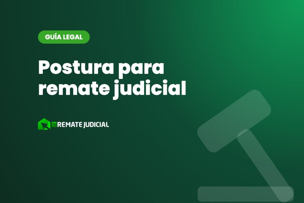 Postura para remate judicial: qué es, cómo hacerla y qué debe contener