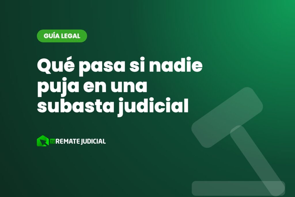 Qué pasa si nadie puja en una subasta judicial