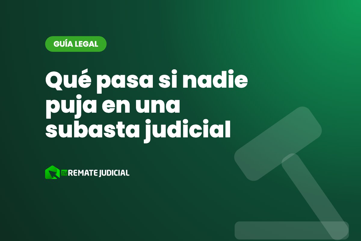 Qué pasa si nadie puja en una subasta judicial