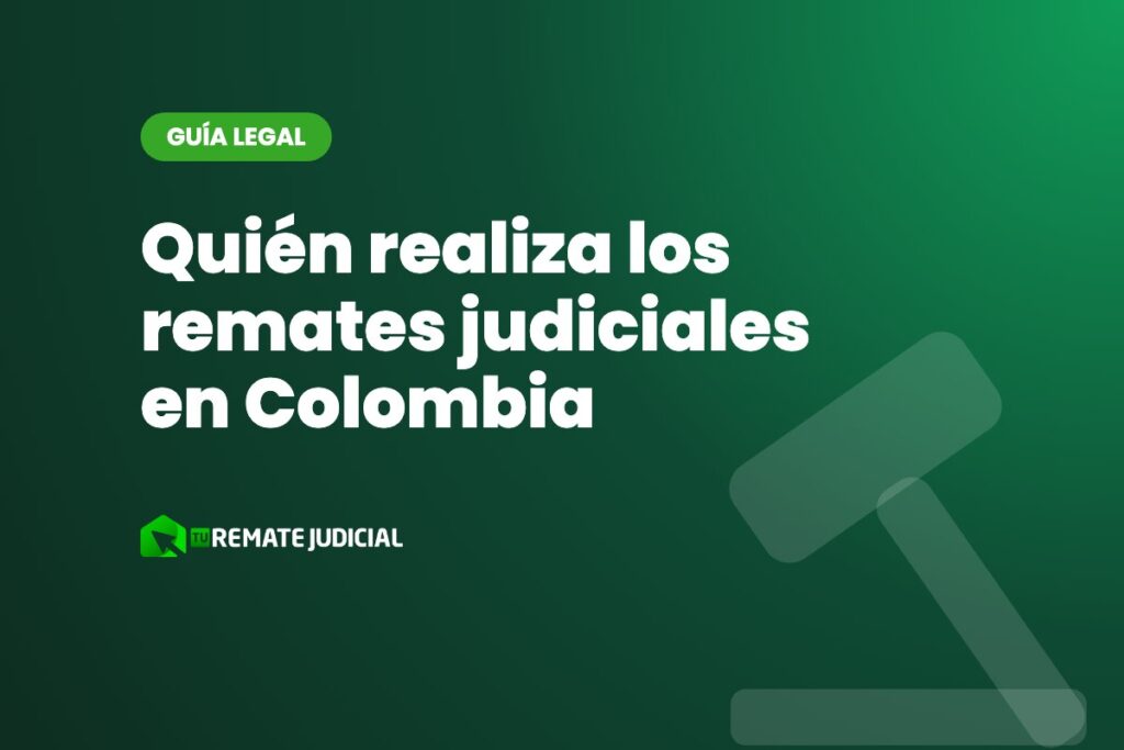 Quién realiza los remates judiciales en Colombia
