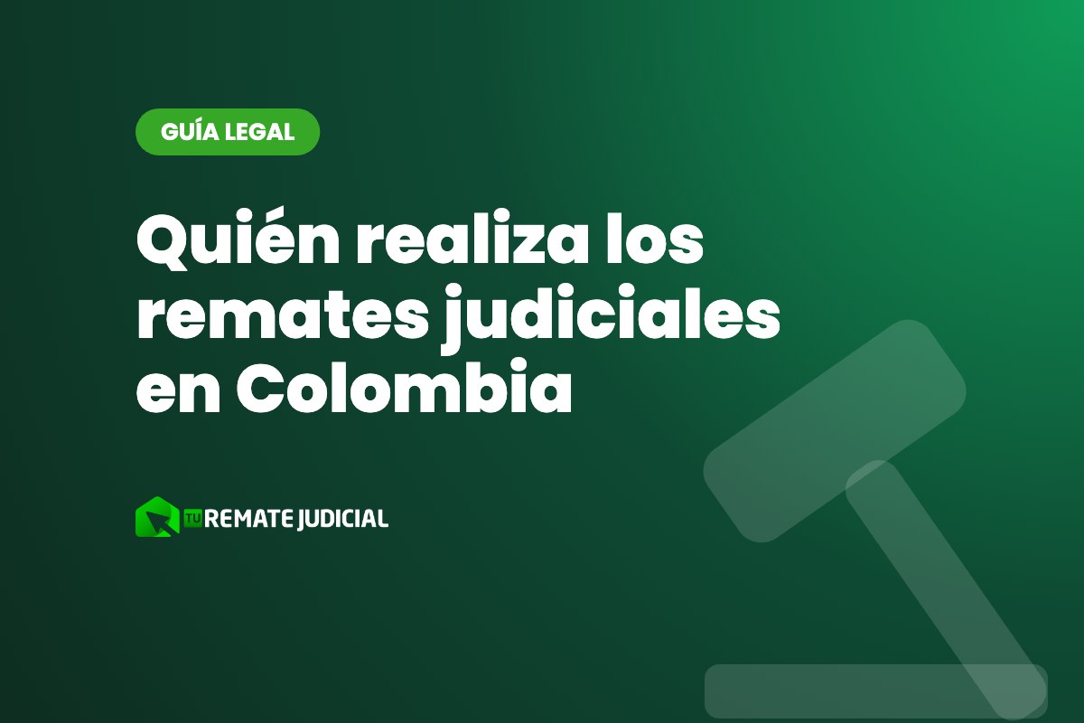 Quién realiza los remates judiciales en Colombia