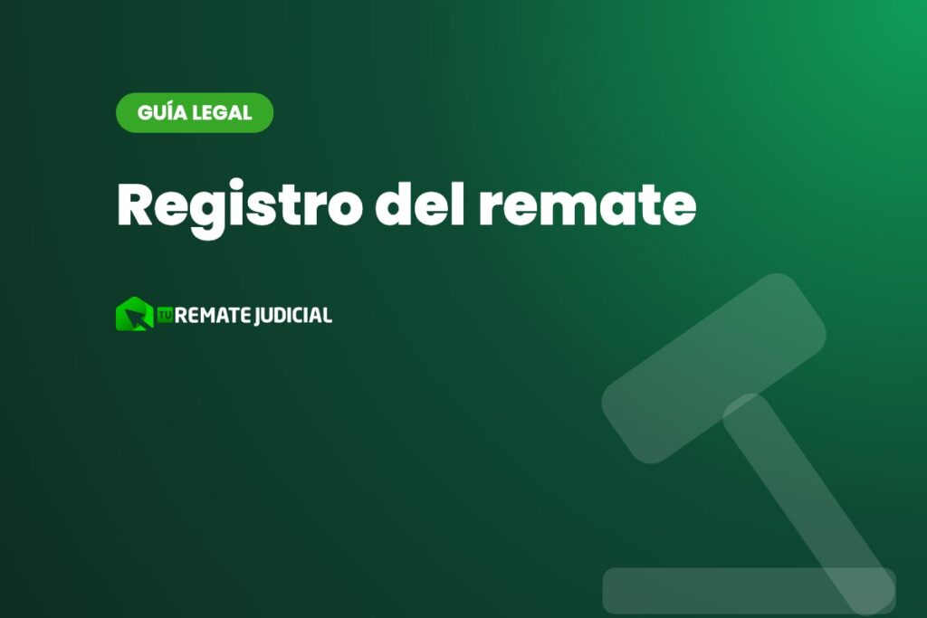 Registro del remate: cómo poner a tu nombre el bien rematado