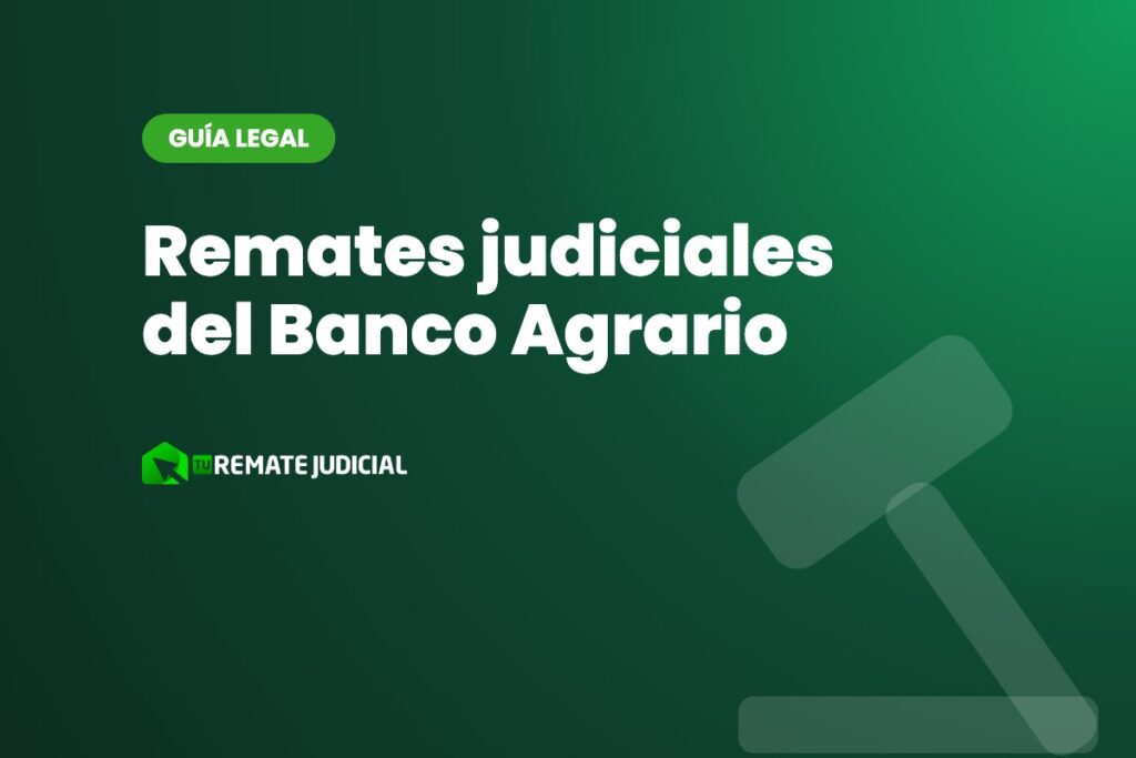 Remates judiciales del Banco Agrario: cómo funcionan y cómo participar