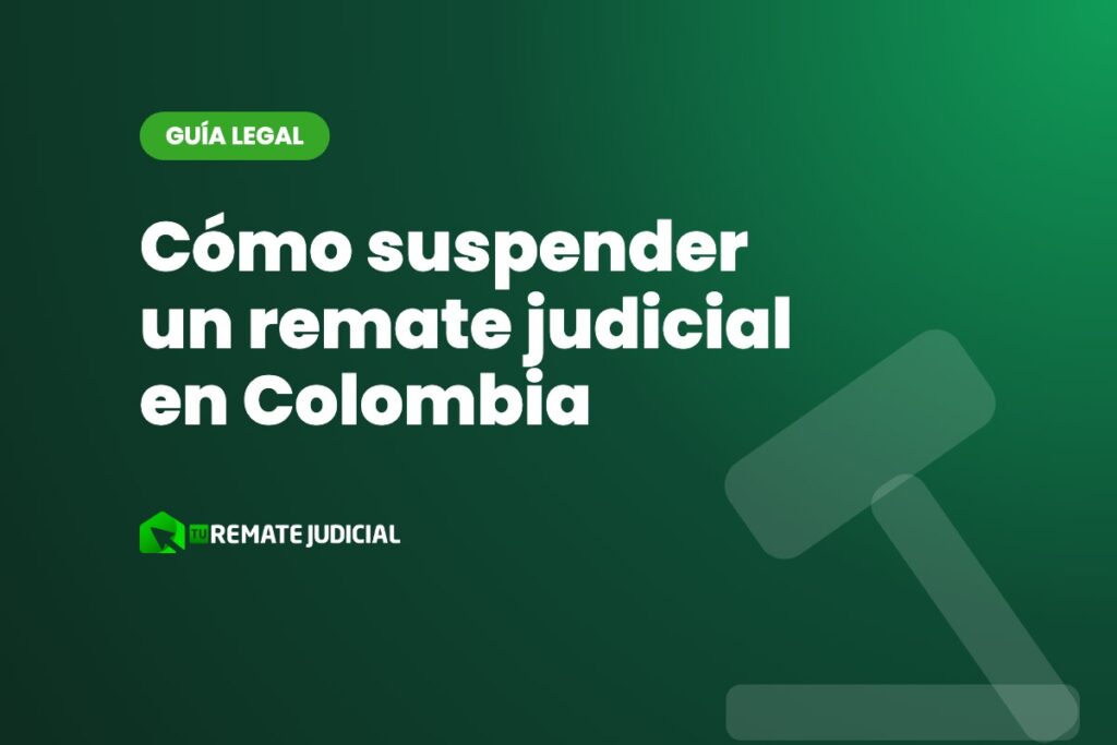 Cómo suspender un remate judicial en Colombia: opciones legales